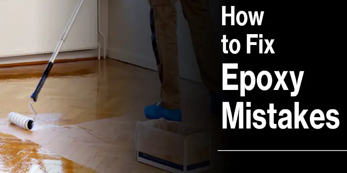 how to fix epoxy mistakes
