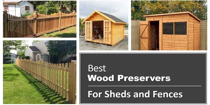 Best Wood Preservers for Sheds and Fences