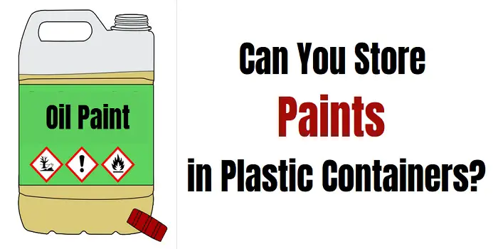 can you store oil-based paint in plastic containers