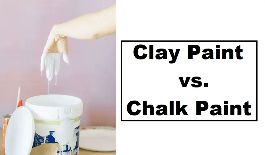 Clay Paint vs Chalk Paint